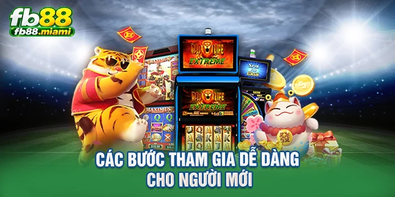 Các bước tham gia dễ dàng cho người mới