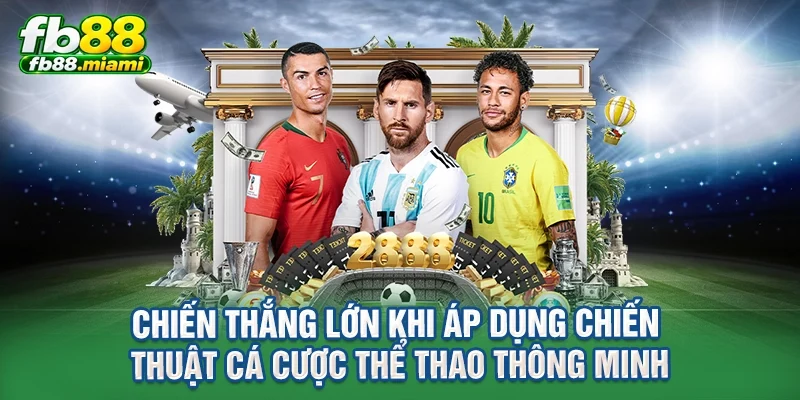 chiến thắng lớn khi áp dụng chiến thuật cá cược thể thao thông minh