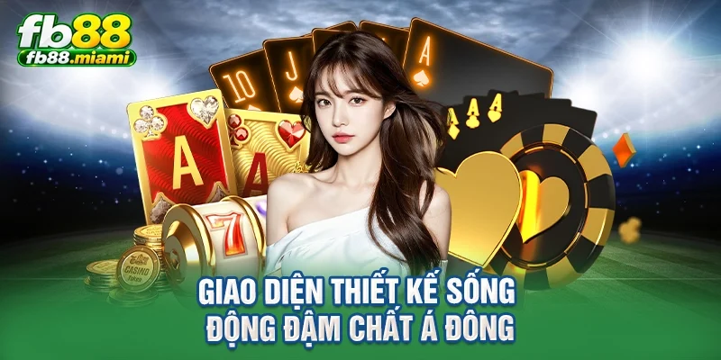 Giao diện thiết kế sống động đậm chất Á Đông