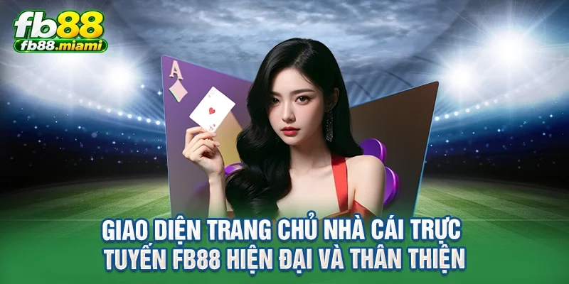 Giao diện trang chủ nhà cái trực tuyến FB88 hiện đại và thân thiện