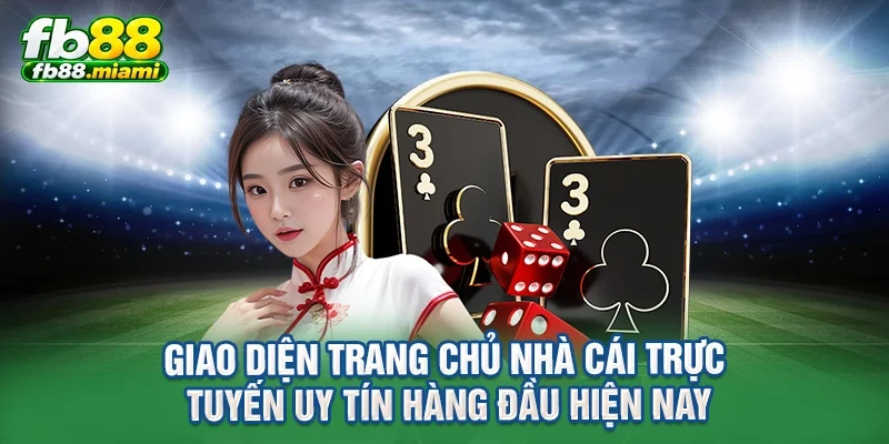 Giao diện trang chủ nhà cái trực tuyến uy tín hàng đầu hiện nay