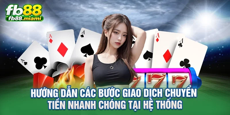 Hướng dẫn các bước giao dịch chuyển tiền nhanh chóng tại hệ thống