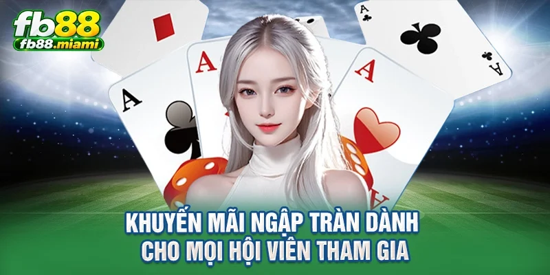Khuyến mãi ngập tràn dành cho mọi hội viên tham gia