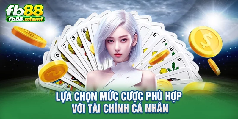 Lựa chọn mức cược phù hợp với tài chính cá nhân
