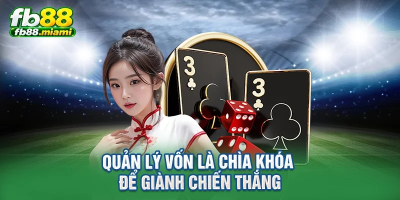 Quản lý vốn là chìa khóa để giành chiến thắng