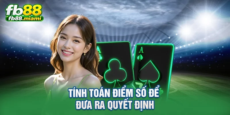 Tính toán điểm số để đưa ra quyết định